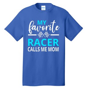 Dirt Track Racing My Favorite Racer Calls Me Mom Funny Gift Tall T-Shirt