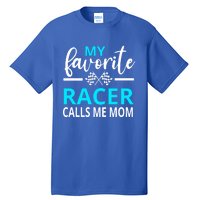 Dirt Track Racing My Favorite Racer Calls Me Mom Funny Gift Tall T-Shirt