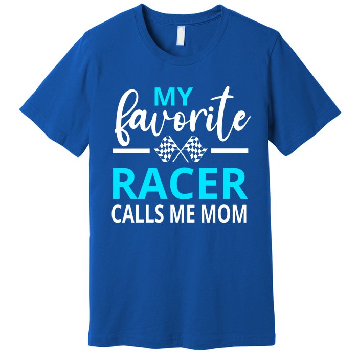 Dirt Track Racing My Favorite Racer Calls Me Mom Funny Gift Premium T-Shirt