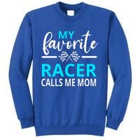 Dirt Track Racing My Favorite Racer Calls Me Mom Funny Gift Tall Sweatshirt