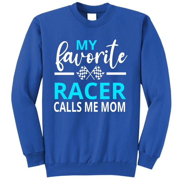 Dirt Track Racing My Favorite Racer Calls Me Mom Funny Gift Tall Sweatshirt