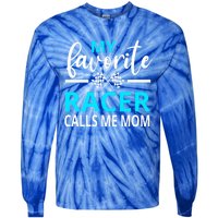 Dirt Track Racing My Favorite Racer Calls Me Mom Funny Gift Tie-Dye Long Sleeve Shirt