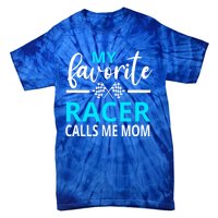 Dirt Track Racing My Favorite Racer Calls Me Mom Funny Gift Tie-Dye T-Shirt