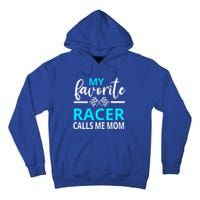 Dirt Track Racing My Favorite Racer Calls Me Mom Funny Gift Tall Hoodie