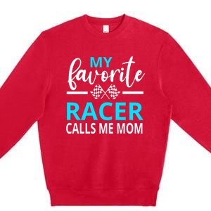 Dirt Track Racing My Favorite Racer Calls Me Mom Funny Gift Premium Crewneck Sweatshirt