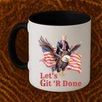 Donald Trump Riding Bald Eagle LetS Git R Done Mug