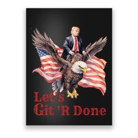 Donald Trump Riding Bald Eagle LetS Git R Done Poster