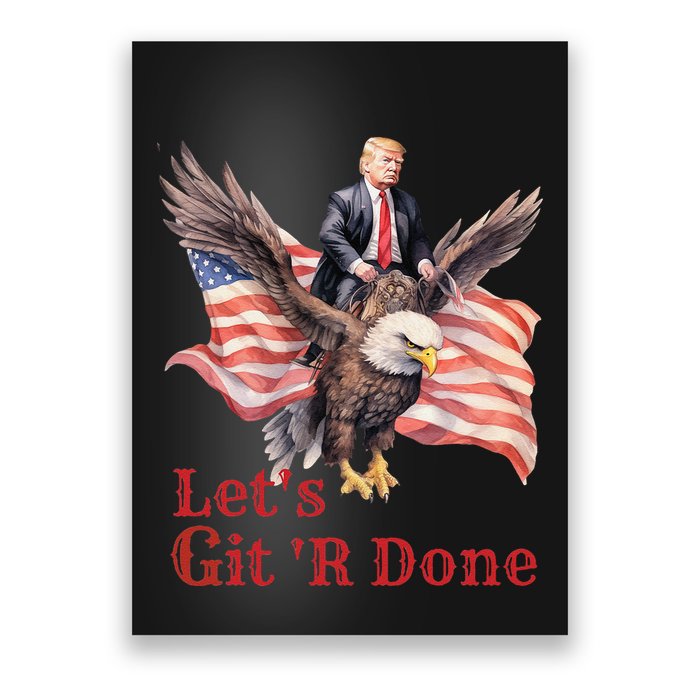 Donald Trump Riding Bald Eagle LetS Git R Done Poster