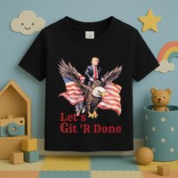 Donald Trump Riding Bald Eagle LetS Git R Done Toddler T-Shirt