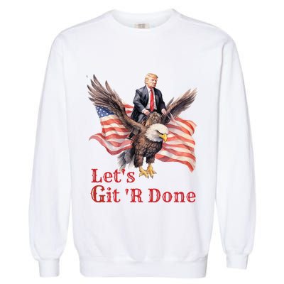 Donald Trump Riding Bald Eagle LetS Git R Done Garment-Dyed Sweatshirt