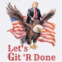 Donald Trump Riding Bald Eagle LetS Git R Done Garment-Dyed Sweatshirt
