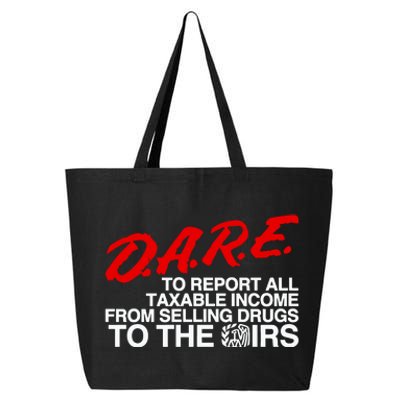 D.A.R.E. To Report All Taxable Income From Selling Drugs To The Irs 25L Jumbo Tote