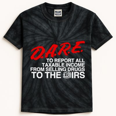 D.A.R.E. To Report All Taxable Income From Selling Drugs To The Irs Kids Tie-Dye T-Shirt