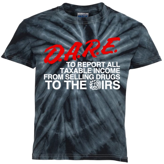 D.A.R.E. To Report All Taxable Income From Selling Drugs To The Irs Kids Tie-Dye T-Shirt