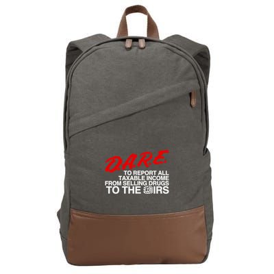 D.A.R.E. To Report All Taxable Income From Selling Drugs To The Irs Cotton Canvas Backpack