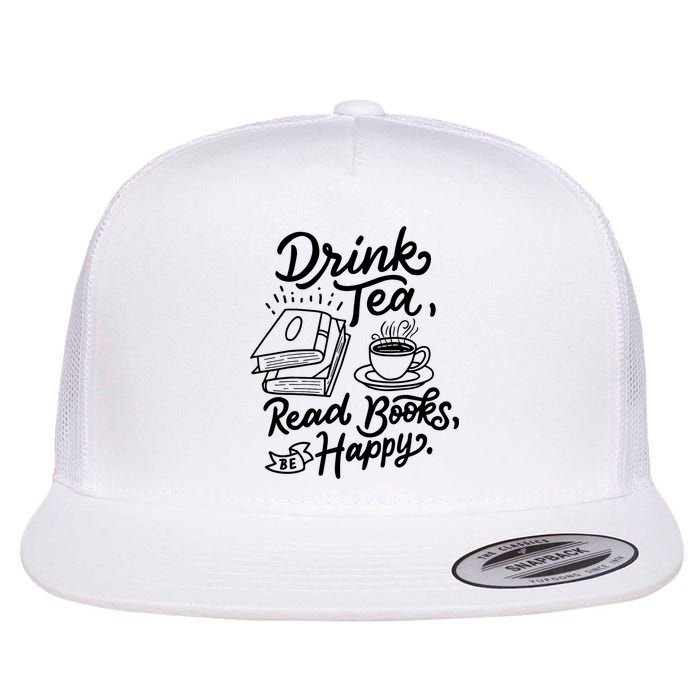Drink Tea Read Books Be Happy Geeky Book Worm Flat Bill Trucker Hat