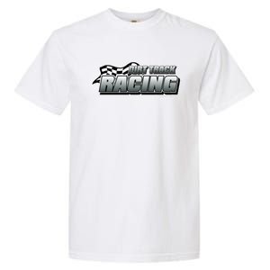 Dirt Track Racing Speedway Race Gear Stock Car Racing Funny Gift Garment-Dyed Heavyweight T-Shirt