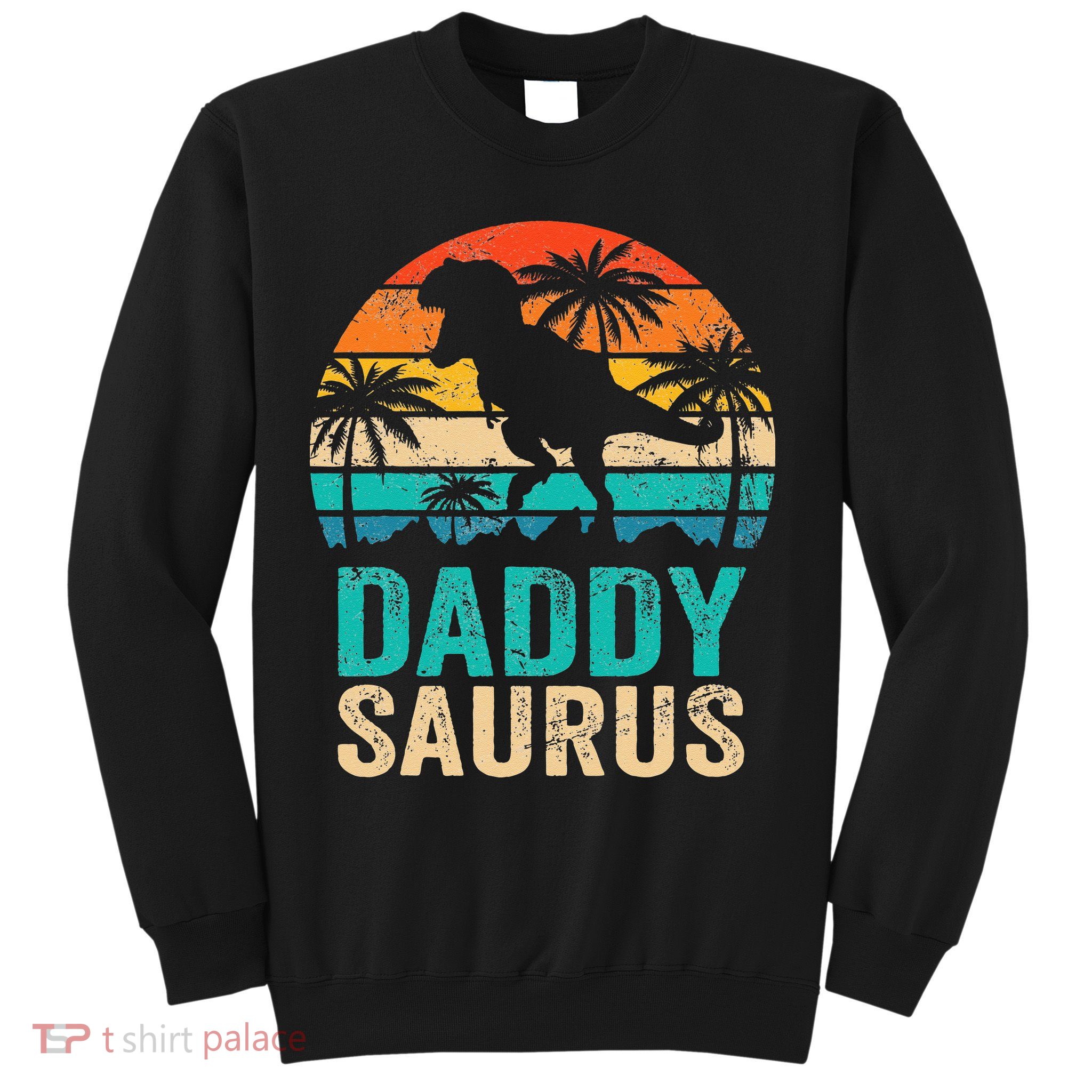 Daddysaurus T Rex Dinosaur Daddy Saurus Matching Family Sweatshirt