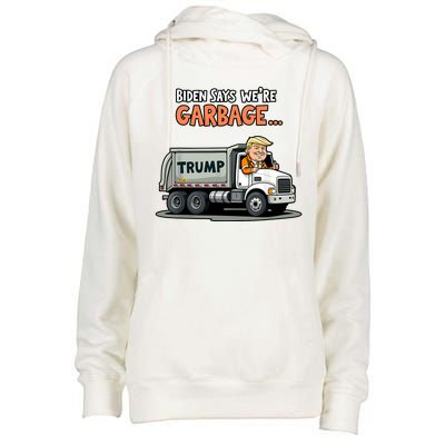 Donald Trump Rides In Truck Biden Says Were Garbage Womens Funnel Neck Pullover Hood