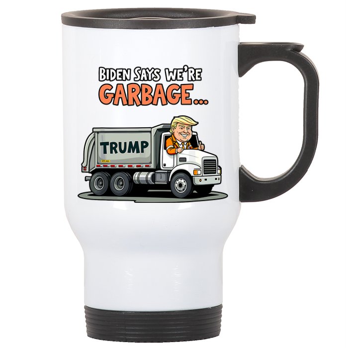 Donald Trump Rides In Truck Biden Says Were Garbage Stainless Steel Travel Mug