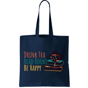 Drink Tea Read Books Be Happy Tote Bag