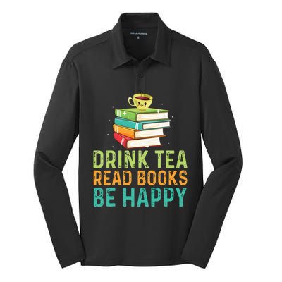 Drink Tea Read Books Be Happy Funny Book Lovers With Tea Silk Touch Performance Long Sleeve Polo