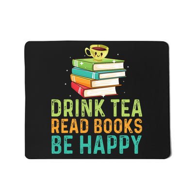 Drink Tea Read Books Be Happy Funny Book Lovers With Tea Mousepad