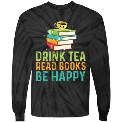 Drink Tea Read Books Be Happy Funny Book Lovers With Tea Tie-Dye Long Sleeve Shirt