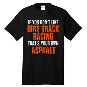 Dirt Track Racing Sprint Car Racing Quote Tall T-Shirt