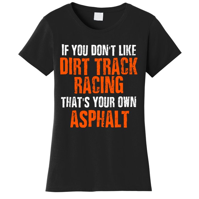 Dirt Track Racing Sprint Car Racing Quote Women's T-Shirt