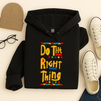 Do The Right Thing Hoodie