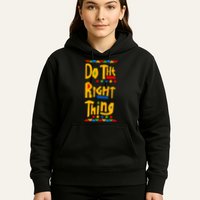 Do The Right Thing Hoodie