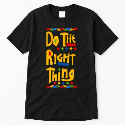 Do The Right Thing Tall T-Shirt