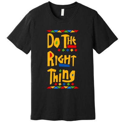 Do The Right Thing Premium T-Shirt