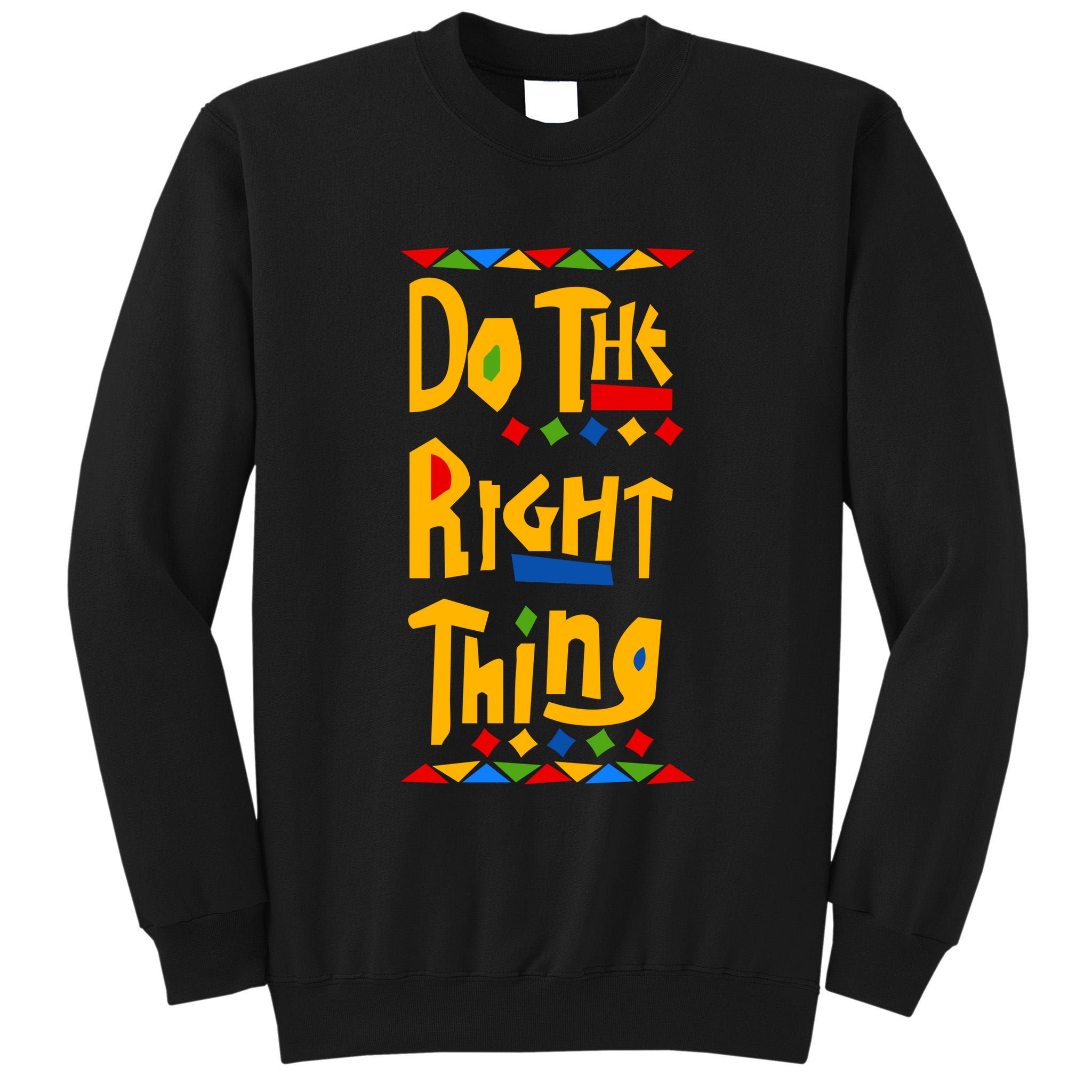 Do The Right Thing Tall Sweatshirt