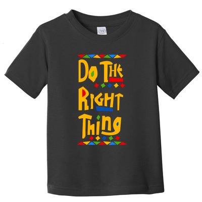 Do The Right Thing Toddler T-Shirt