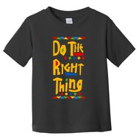 Do The Right Thing Toddler T-Shirt