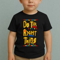 Do The Right Thing Toddler T-Shirt
