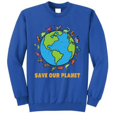 Dinosaurs T Rex Save Our Planet Awareness Earth Day Gift Tall Sweatshirt