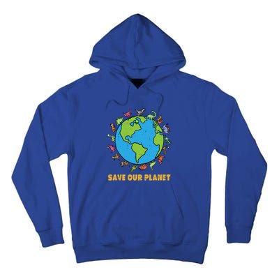 Dinosaurs T Rex Save Our Planet Awareness Earth Day Gift Tall Hoodie