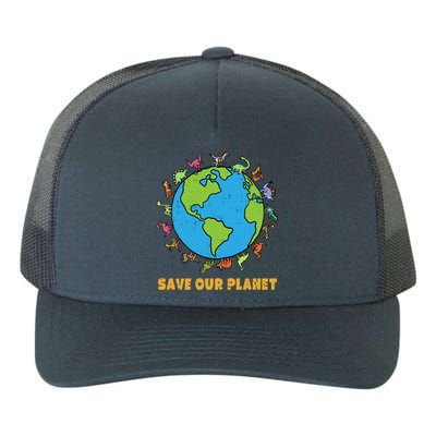 Dinosaurs T Rex Save Our Planet Awareness Earth Day Gift Yupoong Adult 5-Panel Trucker Hat