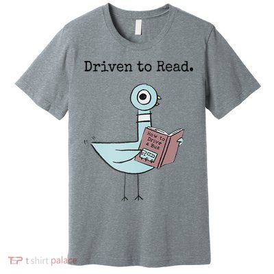 Driven To Read Pigeon Book Premium T-Shirt