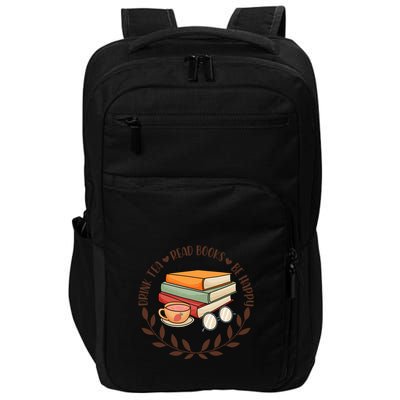 Drink Tea Read Books Be Happy Gift For Reading Books Impact Tech Backpack