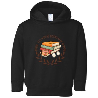 Drink Tea Read Books Be Happy Gift For Reading Books Toddler Hoodie