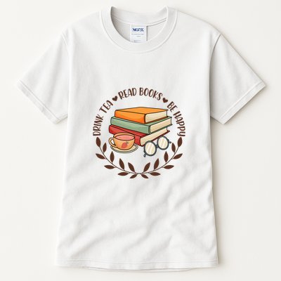 Drink Tea Read Books Be Happy Gift For Reading Books Tall T-Shirt
