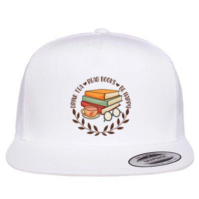 Drink Tea Read Books Be Happy Gift For Reading Books Flatbill Hat