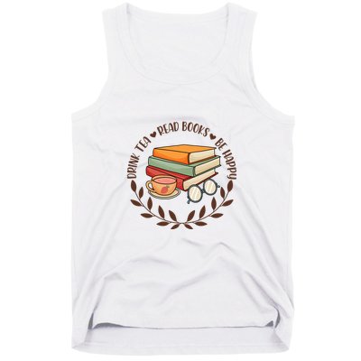 Drink Tea Read Books Be Happy Gift For Reading Books Tank Top