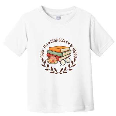 Drink Tea Read Books Be Happy Gift For Reading Books Toddler T-Shirt