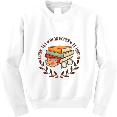 Drink Tea Read Books Be Happy Gift For Reading Books Kids Sweatshirt