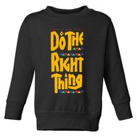 DO THE RIGHT THING Toddler Sweatshirt